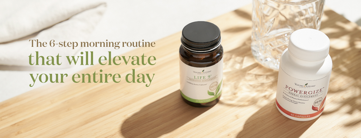 Young Living Essential Oils Blog - 6 Step Morning routine to elevate your day